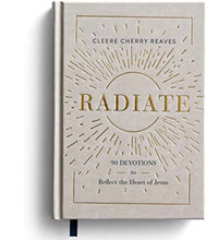 Radiate: 90 Devotions to Reflect the Heart of Jesus
