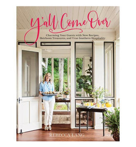 Y'all Come Over!: Southern Hospitality and Delicious Recipes to Charm Your Guests